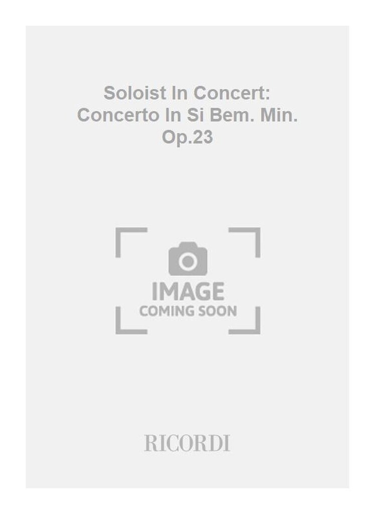 Soloist In Concert: Concerto In Si Bem. Min. Op.23